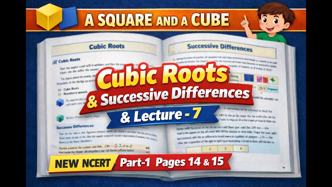 Class 8 Maths| Ganita Prakash II  | A Square and A Cube | Perfect Cubes & Cube Roots | Lecture 7