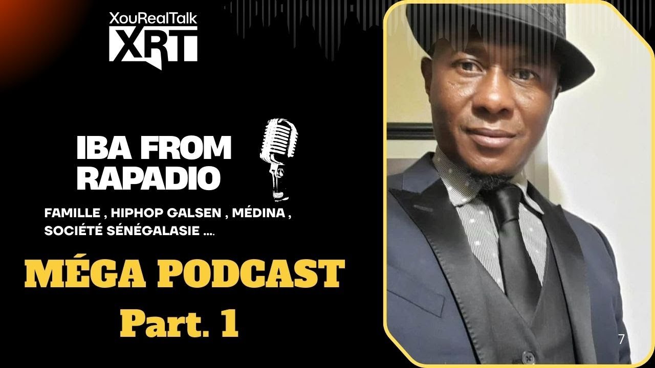 IBA FROM RAPADIO Dans le Xourealtalk MÉGA PODCAST PART.1  EP. 24 🔥🇸🇳 @rapadio1998