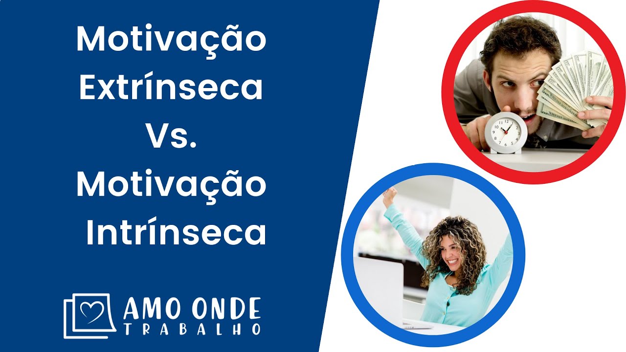 Motivação Intrínseca Vs. Motivação Extrínseca