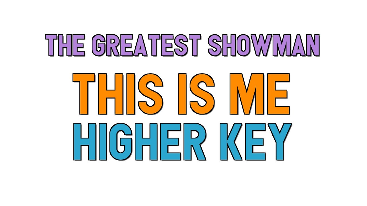 The Greatest Showman (higher key KARAOKE) - This Is Me(1 half step)