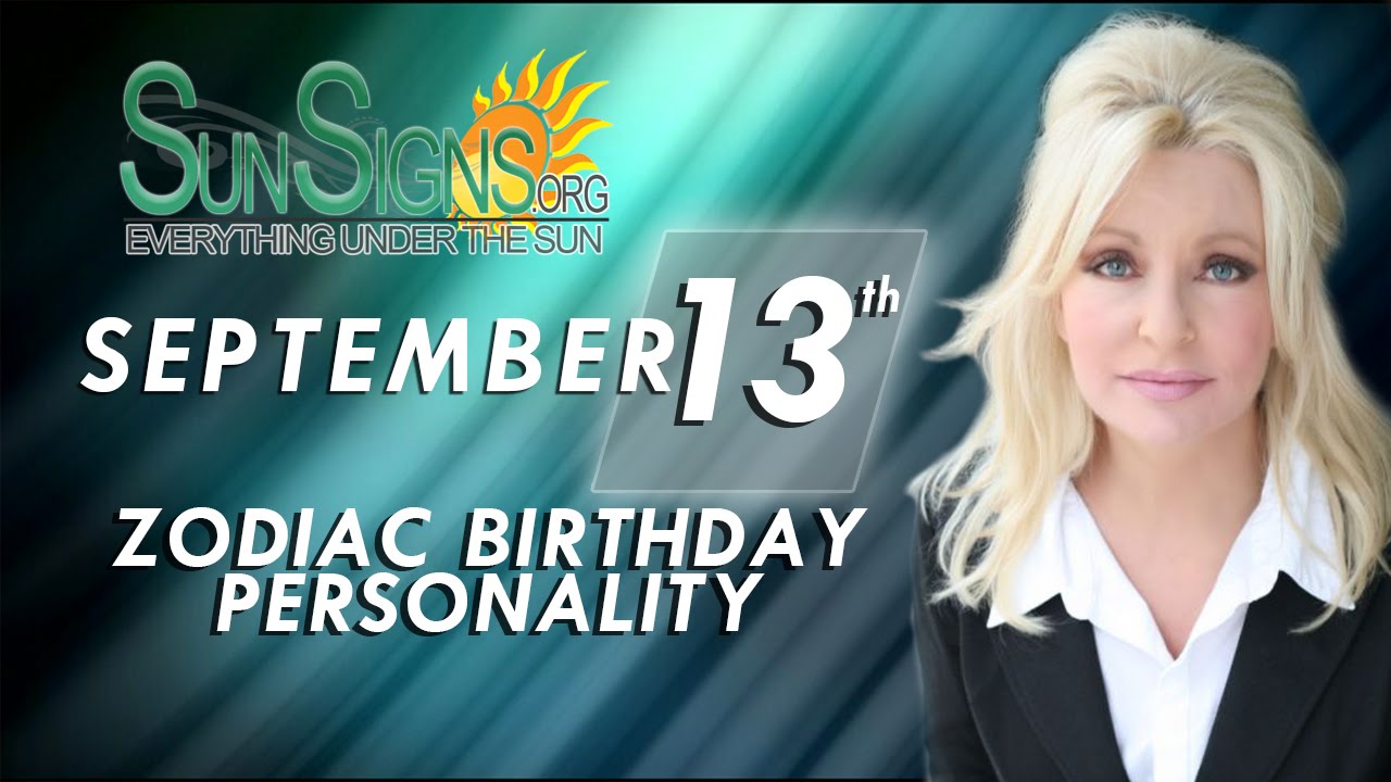 September 13th Zodiac Horoscope Birthday Personality - Virgo - Part 2