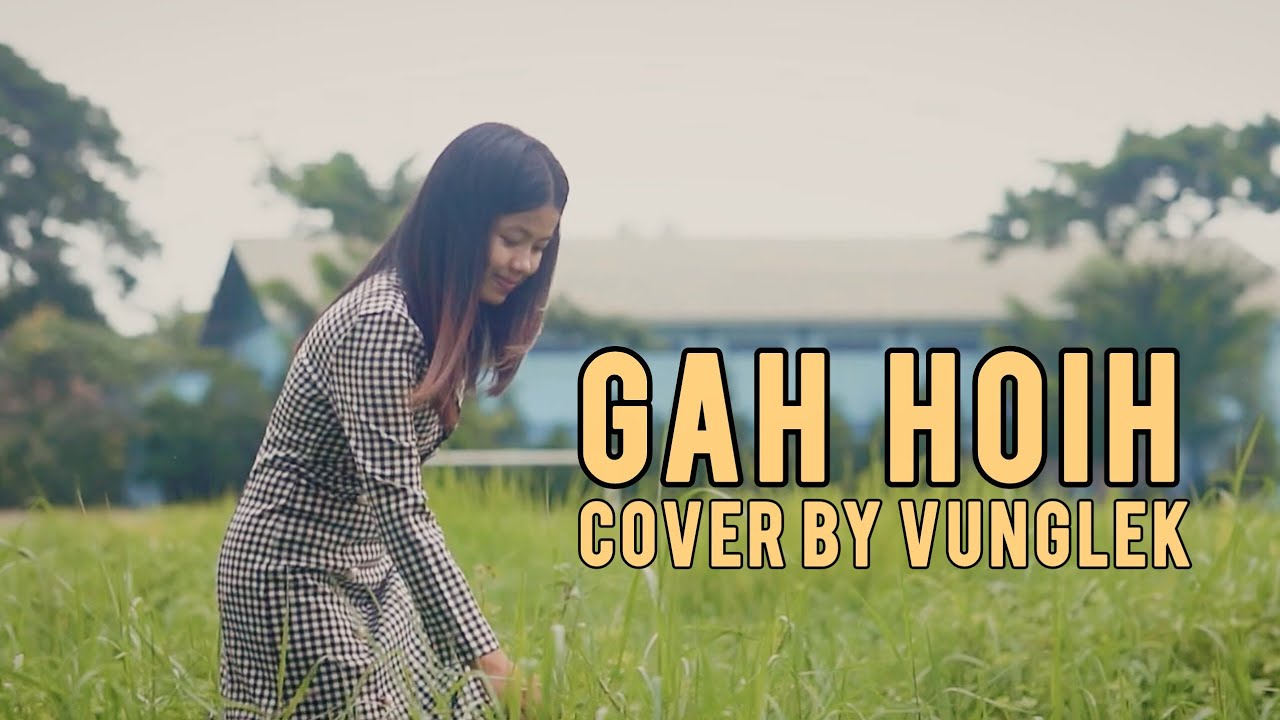 Gah Hoih - Cover by Vung Lek