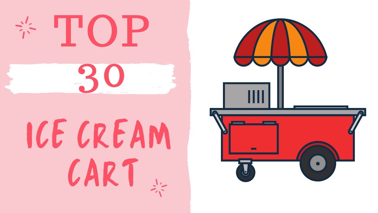 TOP 30  ICE CREAM CART DESIGN for Business - Great for Small Business | Business Beginners