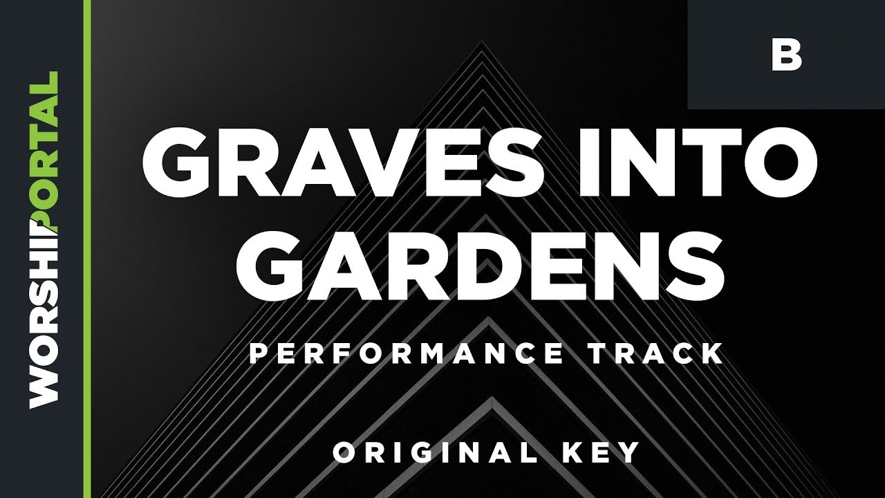 Graves into Gardens - Original Key - B - Performance Track