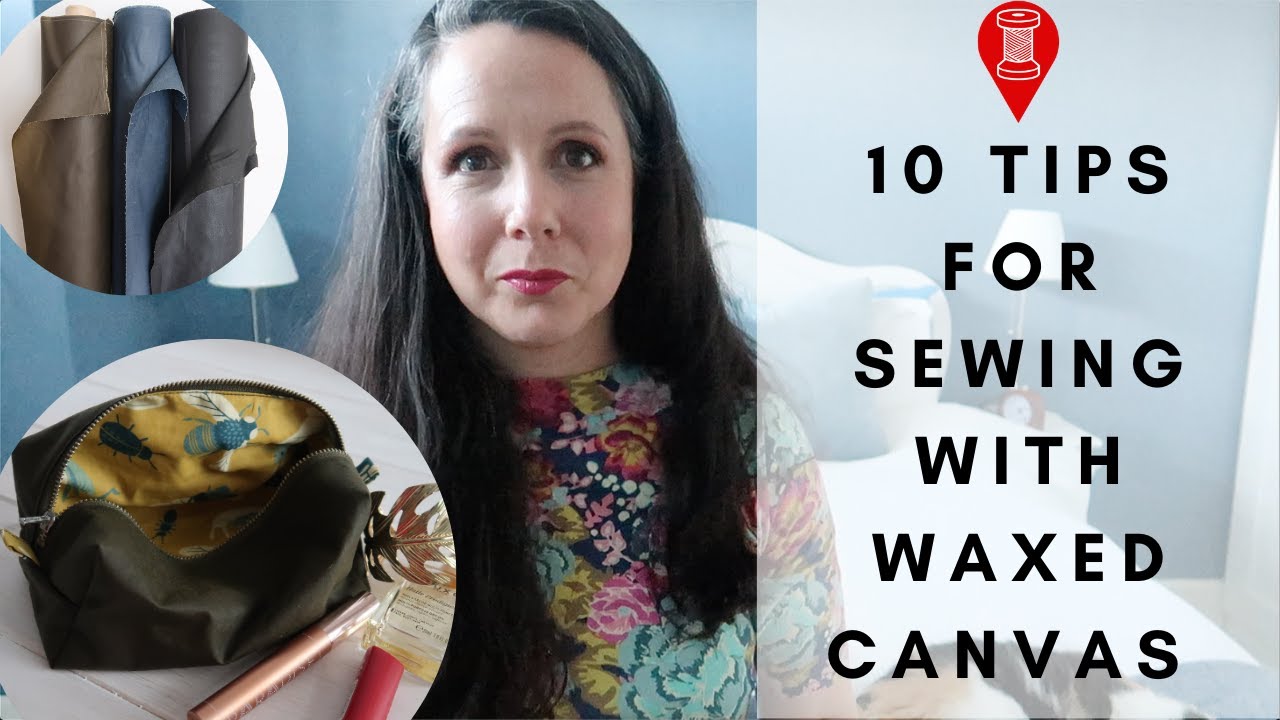 Top Tips for Sewing With Waxed Canvas | AD