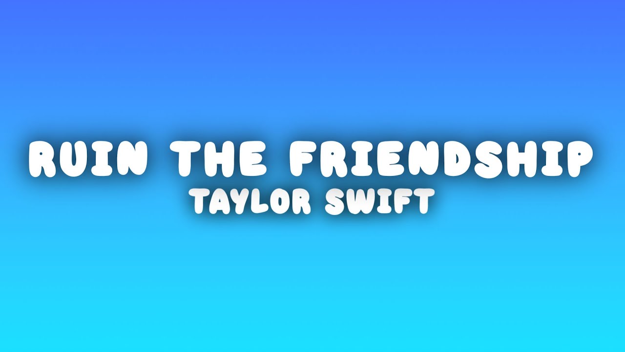 Taylor Swift - Ruin the Friendship (Lyrics)