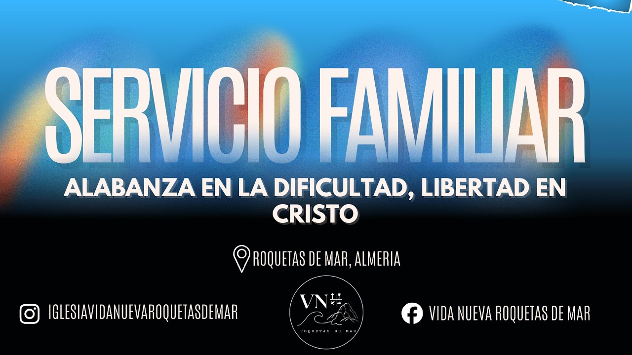 🔴 Servicio Familiar - Alabanza en la dificultad, libertad en Cristo