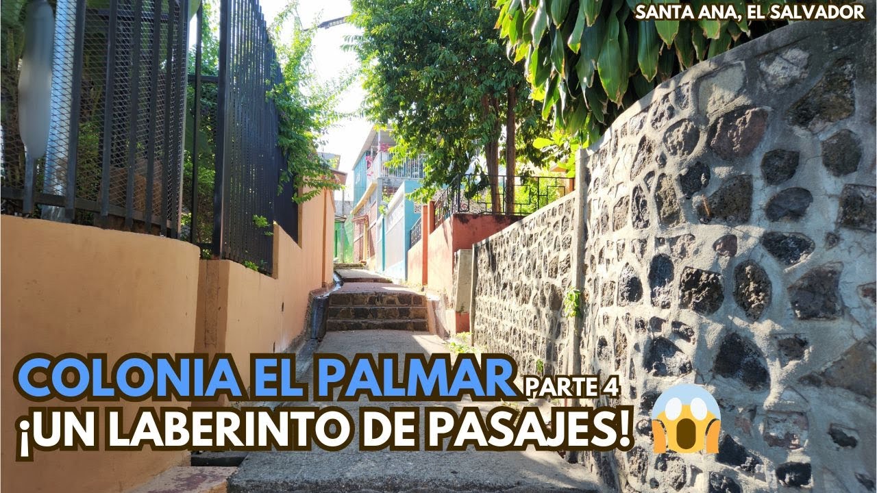 Colonia El Palmar Santa Ana, El Salvador: Pasajes de Centroamérica, un laberinto | Parte 4