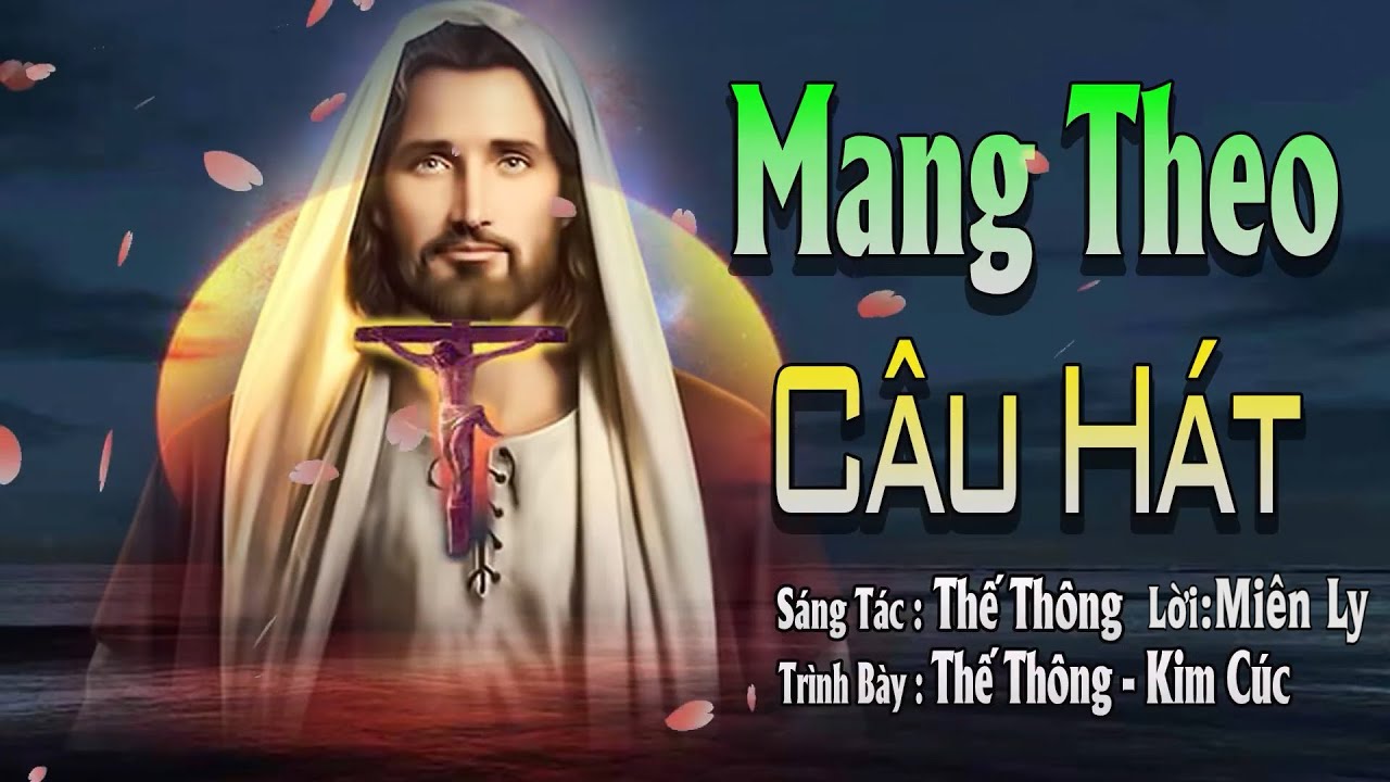 Mang Theo Câu Hát | Sáng Tác : Thế Thông | Trình Bày : Thế Thông - Kim Cúc | Thánh Ca Hay Nhất 2021
