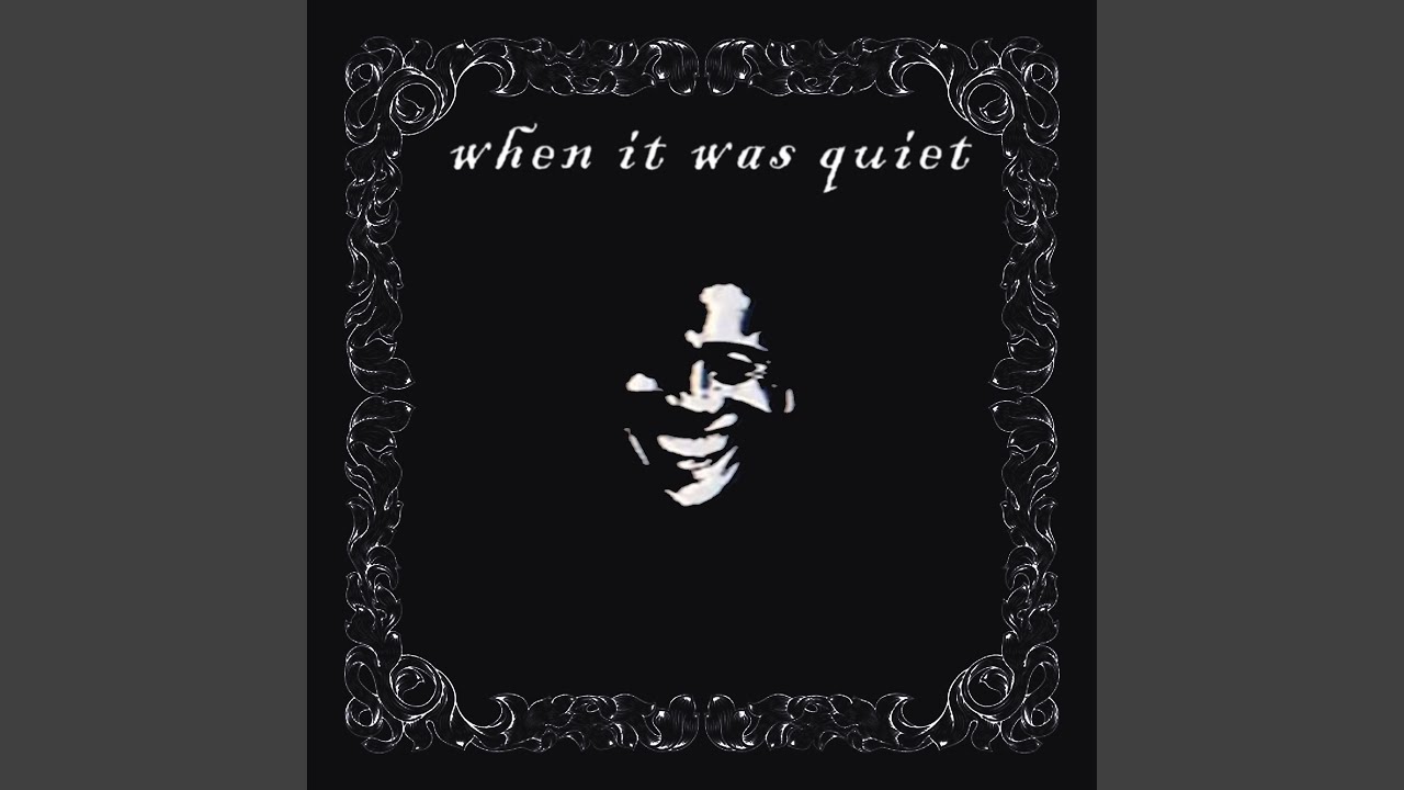 When it was quiet