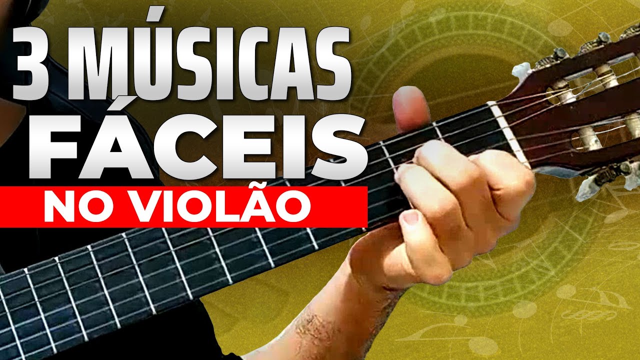 Músicas Fáceis para Tocar no Violão
