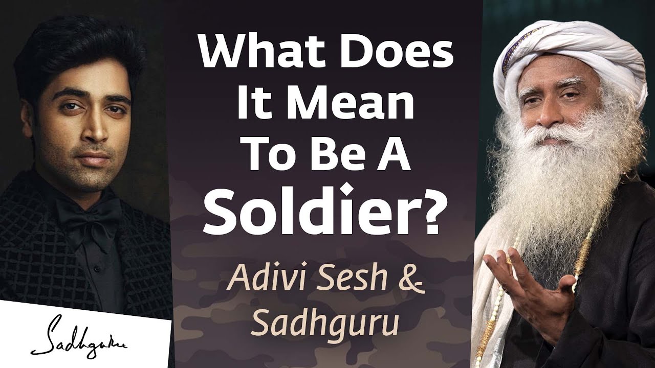 &ldquo;What Does It Mean To Be A Soldier?&rdquo; | Adivi Sesh Asks Sadhguru