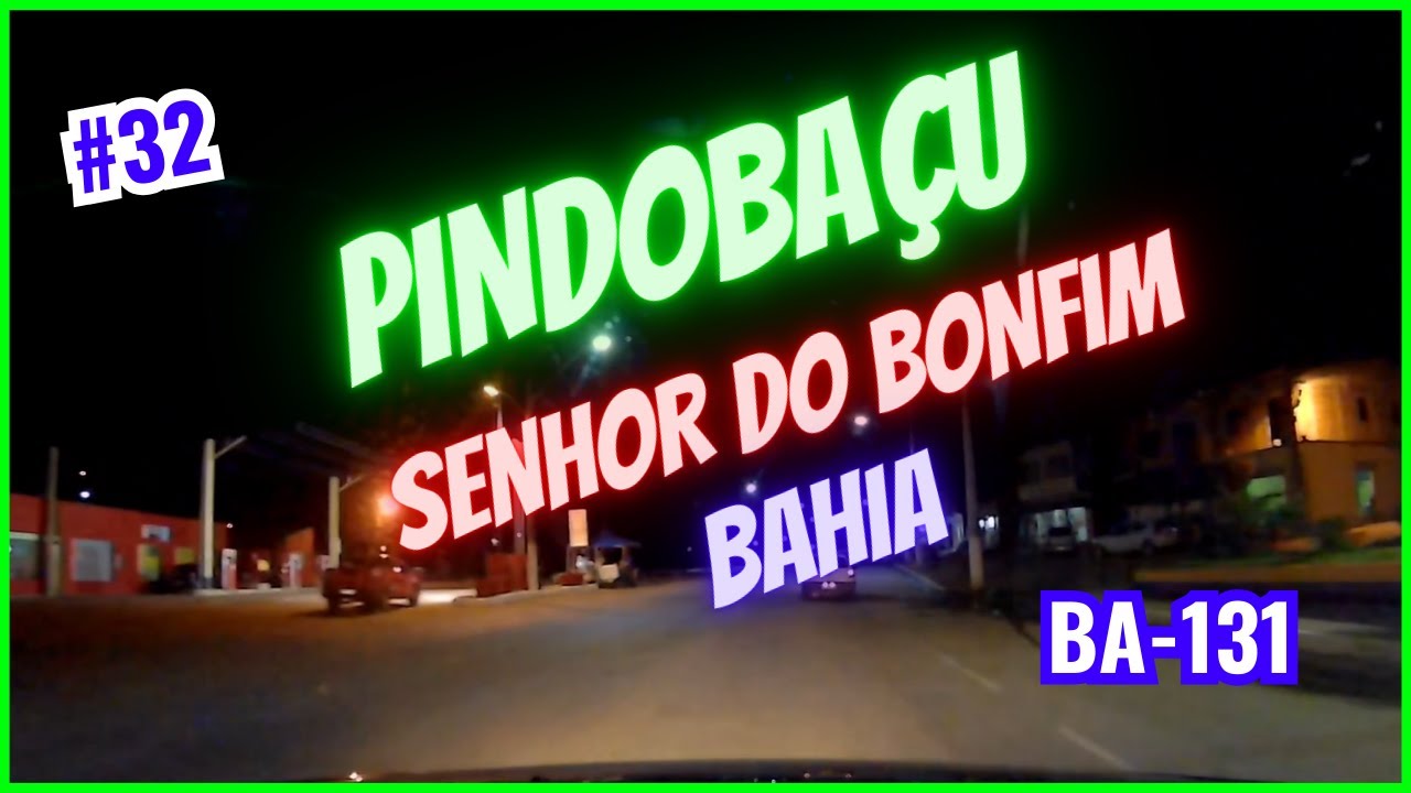 #32 PROJETO NOSSA VIAGEM CARRO NORDESTE 2023. BA-131 PINDOBAÇU SENHOR DO BONFIM