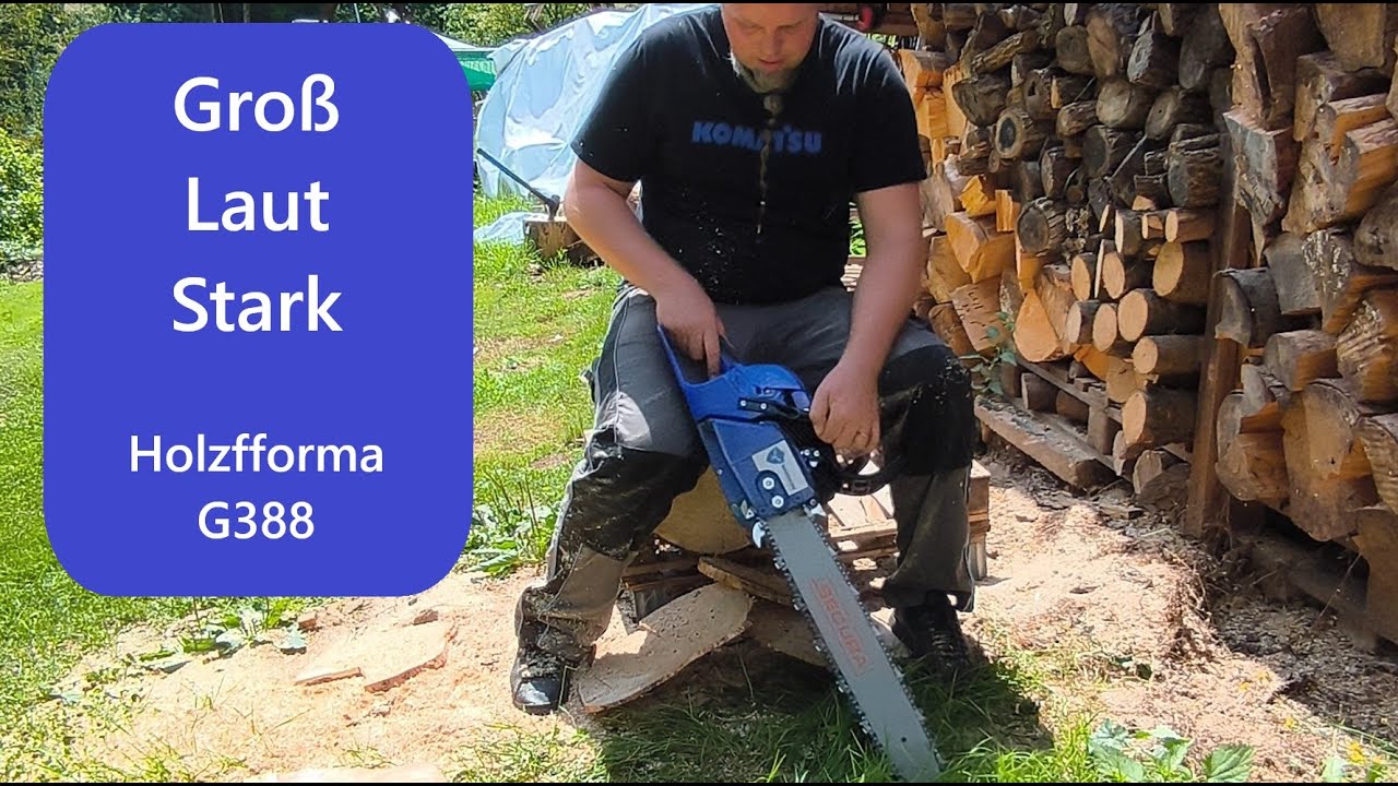 Groß Laut Stark - die Holzfforma G388 ist mit 72cc ganz wie ihr Bruder 038 MS380 Magnum