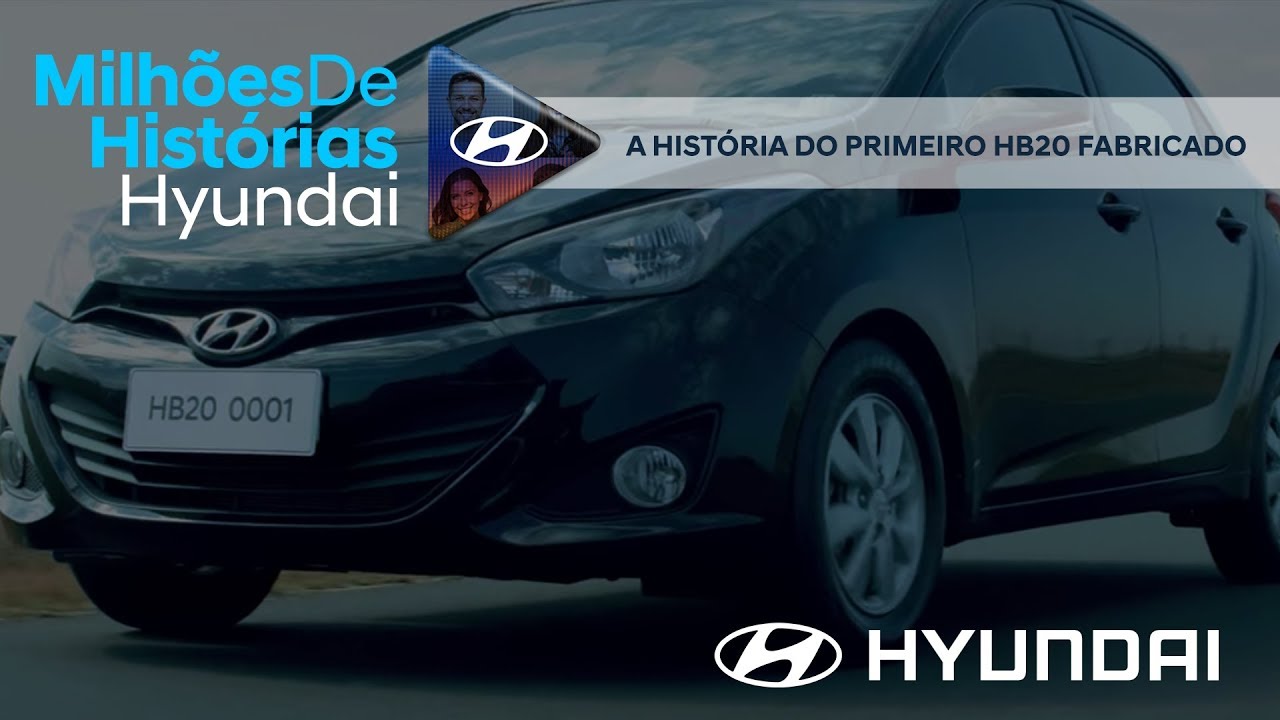 Hyundai | A História do Primeiro HB20 Fabricado