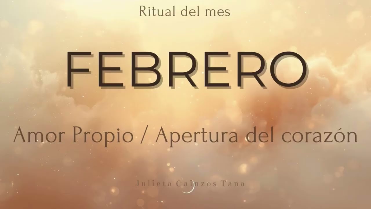 🌅 Ritual de Febrero – Amor Propio / Apertura del Corazón | Julieta Cainzos Tana