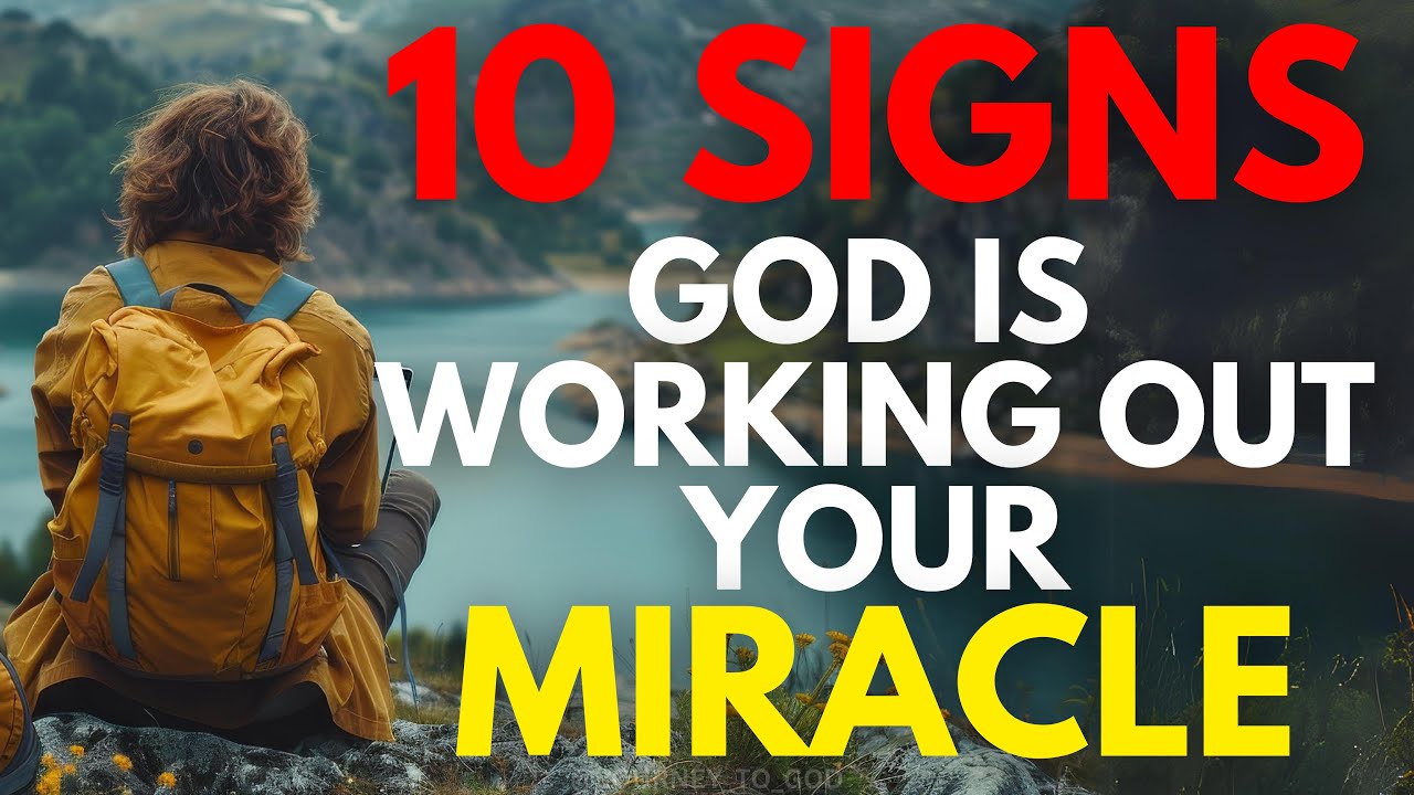 10 Signs God Is Working Out Your Miracle (This may surprise you)
