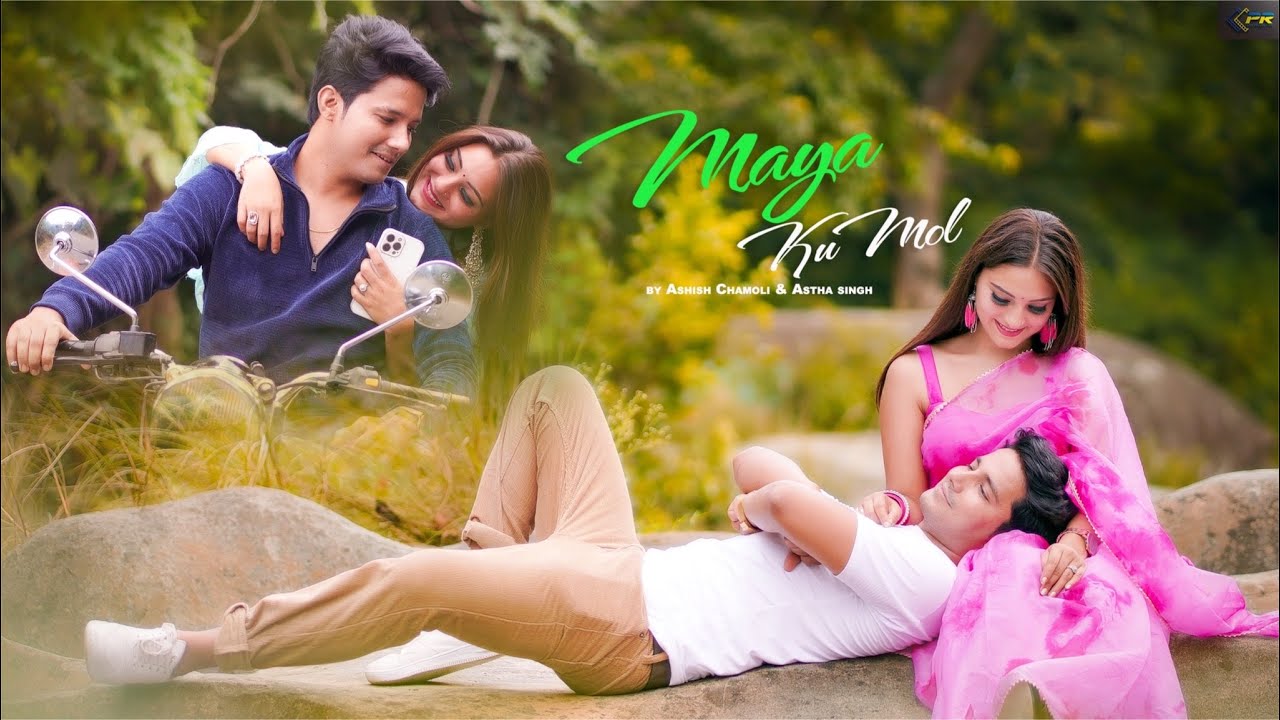 MAYA KU MOL 4K Garhwali Song 2022 I || Ashish Chamoli || Astha singh || Ruchi Rawat II