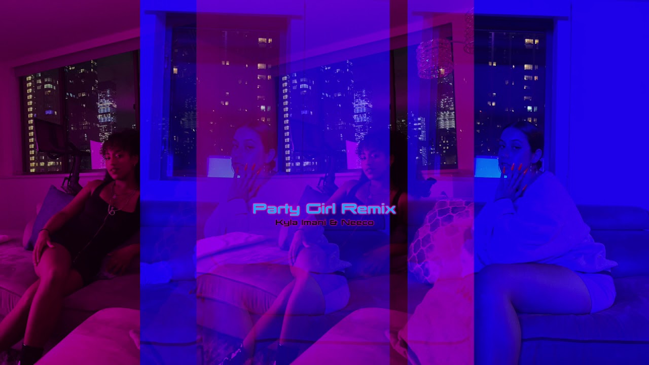 Party Girl REMIX (Kyla Imani & Neeco)