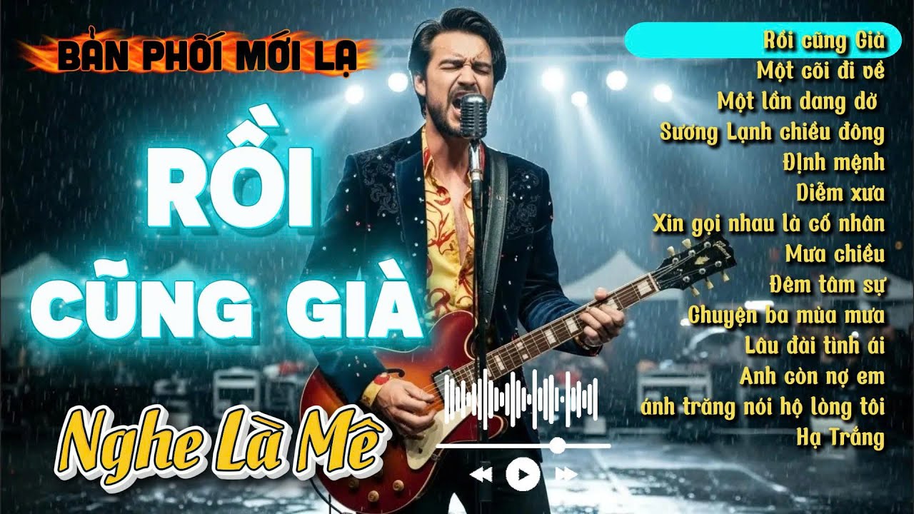Rồi Cũng Già, Một Cõi Đi Về - Những Bản Rock Bolero Hay Nhất | Nghe Là Mê
