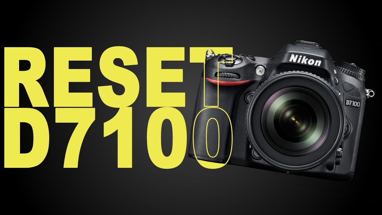 How to Reset the Settings on Your Nikon D7100