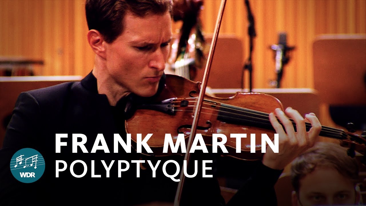 Frank Martin - Polyptyque | Josef Špaček | Martijn Dendievel | WDR Sinfonieorchester