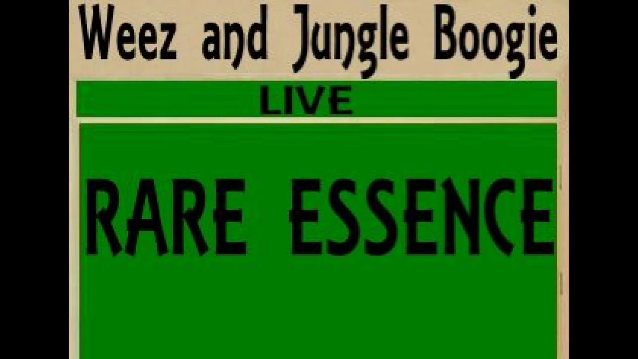 RARE ESSENCE - w/WEEZ & JUNGLE BOOGIE