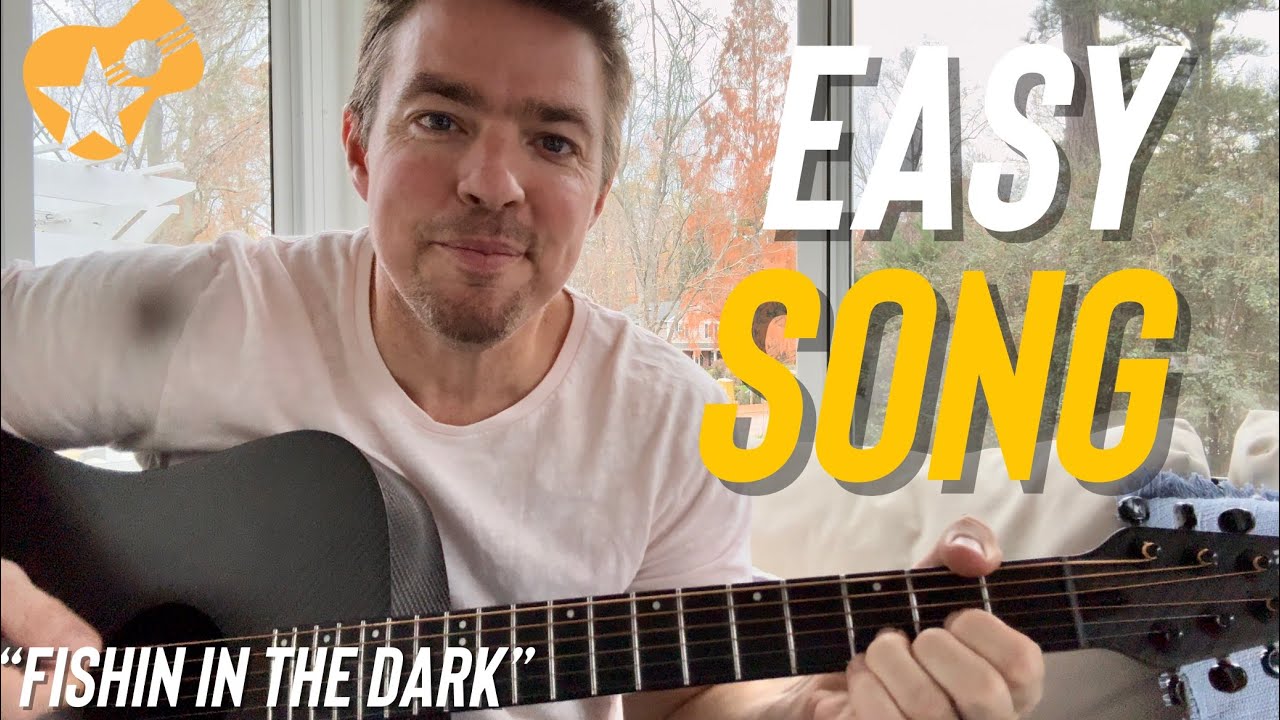 Easy Country Songs For Beginners “Fishin in the Dark”