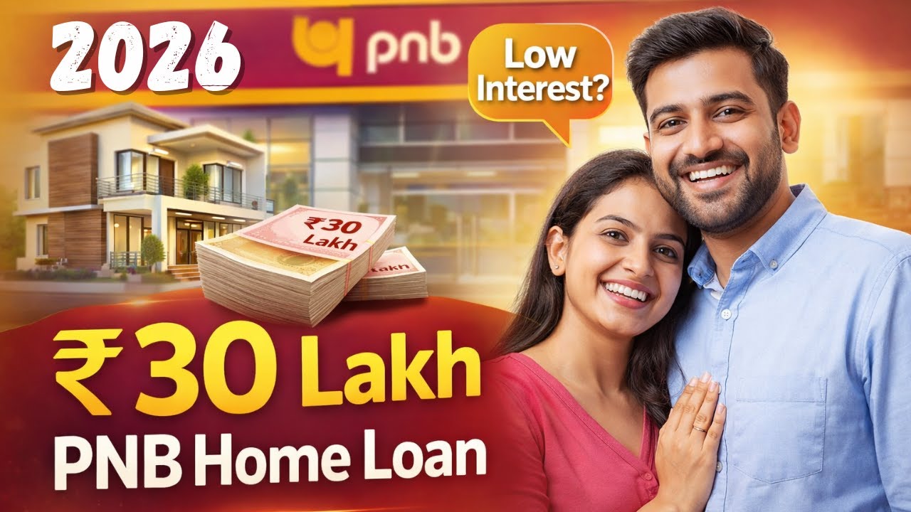 PNB Home Loan ₹30 Lakh | Interest Rate, EMI, Fees, Schemes, Eligibility & Documents |