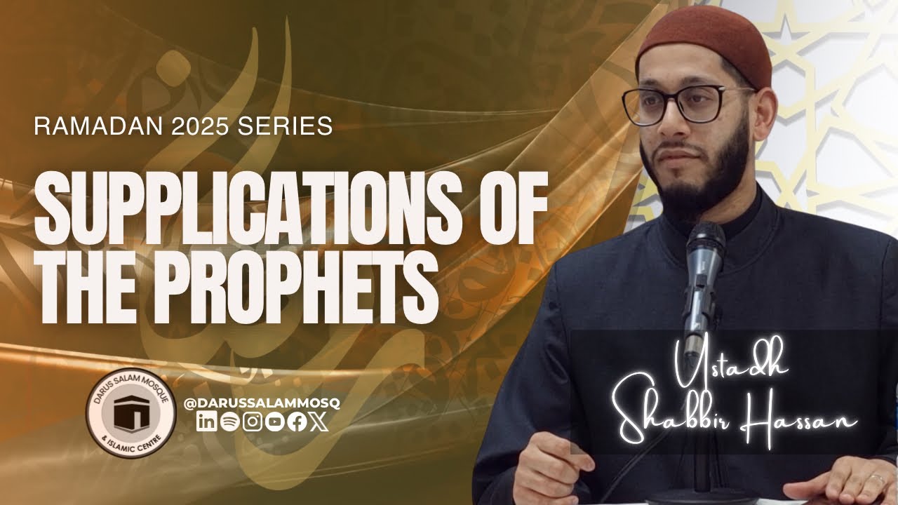 Supplications of the Prophets | Ustadh Shabbir Hassan Journey to Ramadan 2025