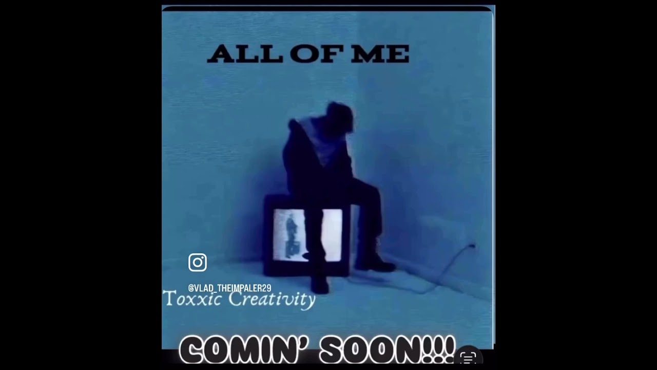 Toxxic Creativity - All Of Me 