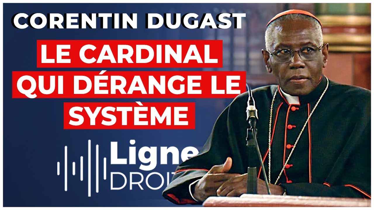 Cardinal Sarah en France : la voix qui dérange Macron et les gauchistes - Corentin Dugast