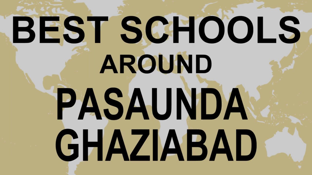 Schools around Pasaunda Ghaziabad   CBSE, Govt, Private, International | Total Padhai