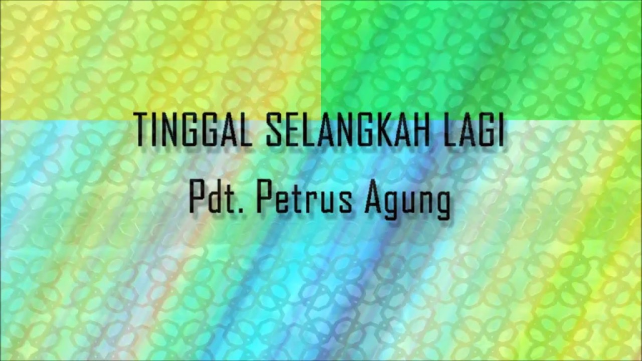 Pdt. Petrus Agung - Tinggal Selangkah Lagi