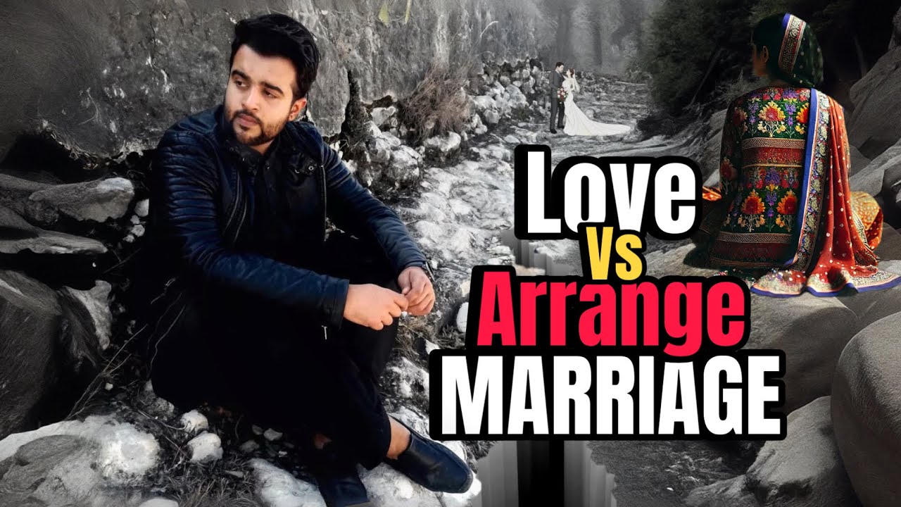 What's Better LOVE Marriage or Arranged Marriage?