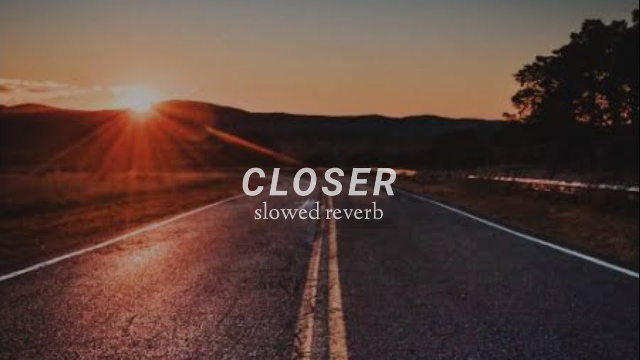 Closer - The Chainsmokers (Slowed + Reverb)