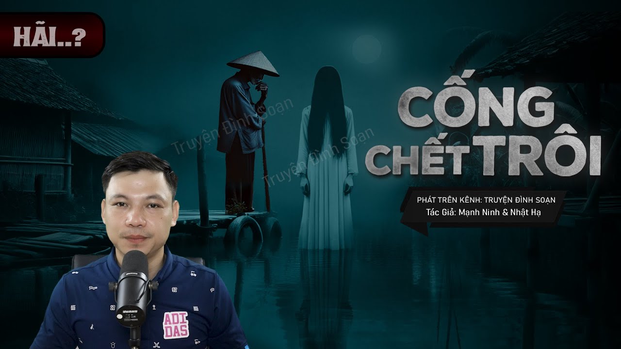 Truyện Ma: CỐNG CHẾT TRÔI - Câu Chuyện Về Động Mộ OAN HỒN MẸ CON Ăn Mày MC Đình Soạn Kể