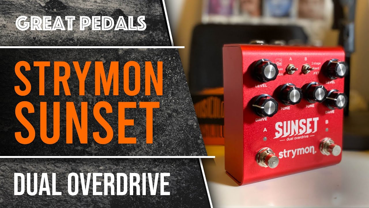 Strymon Sunset. Любой звук Overdrive, который вам когда-либо понадобится?