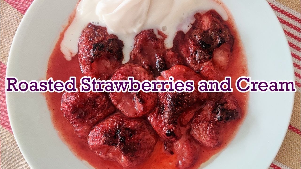 Roasted Strawberries and Cream