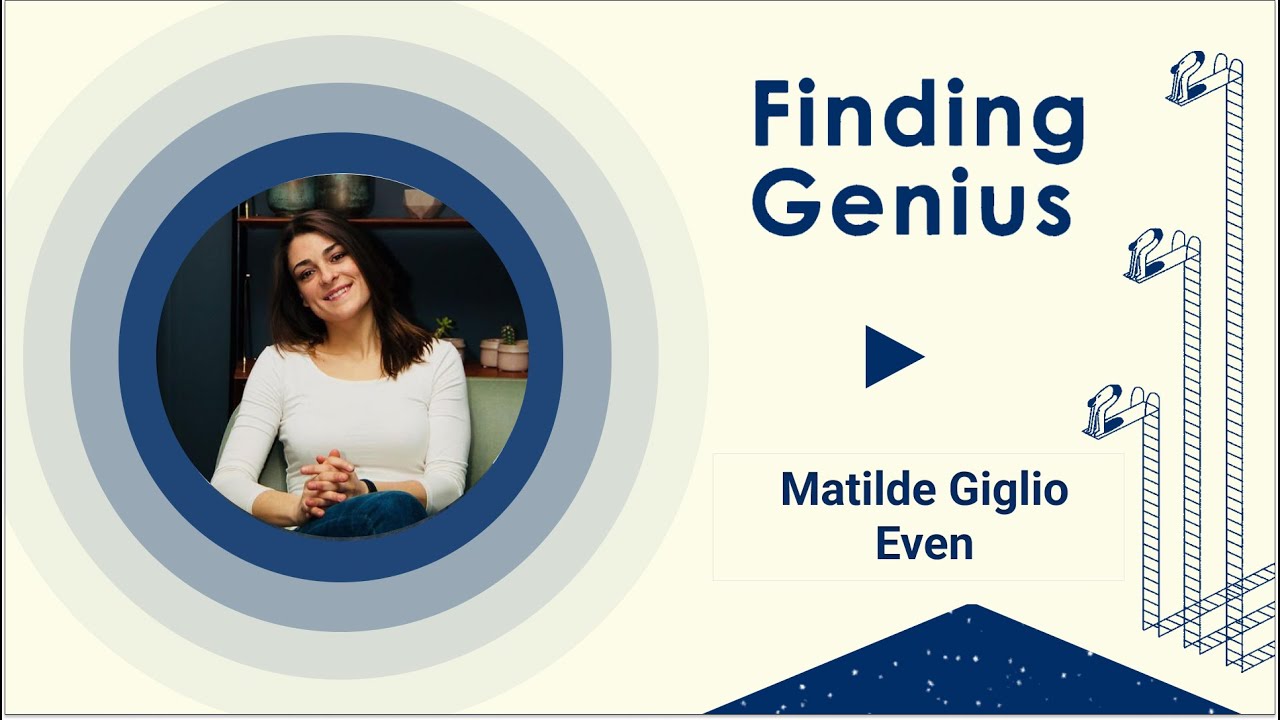 Finding Genius: Matilde Giglio, Even