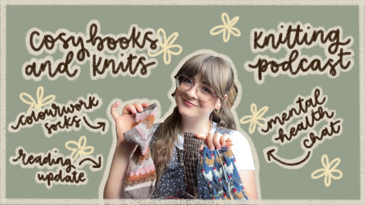 Chaotic sock knitting energy, mental health chat and Spring WIPs! Cosy Books and Knits Podcast Ep.7