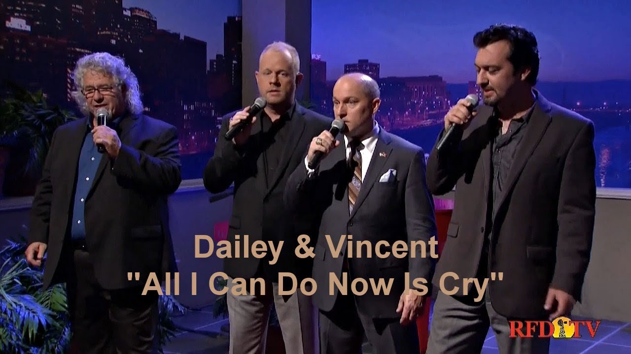 Dailey & Vincent - All I Can Do Now Is Cry