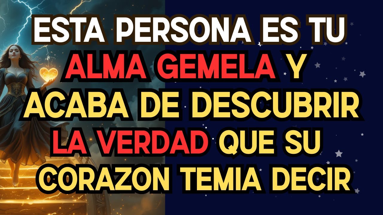 Los Ángeles dicen:  TU ALMA GEMELA, ACABA DE DESCUBRIR LA VERDAD QUE SU CORAZÓN TEMÍA DECIR