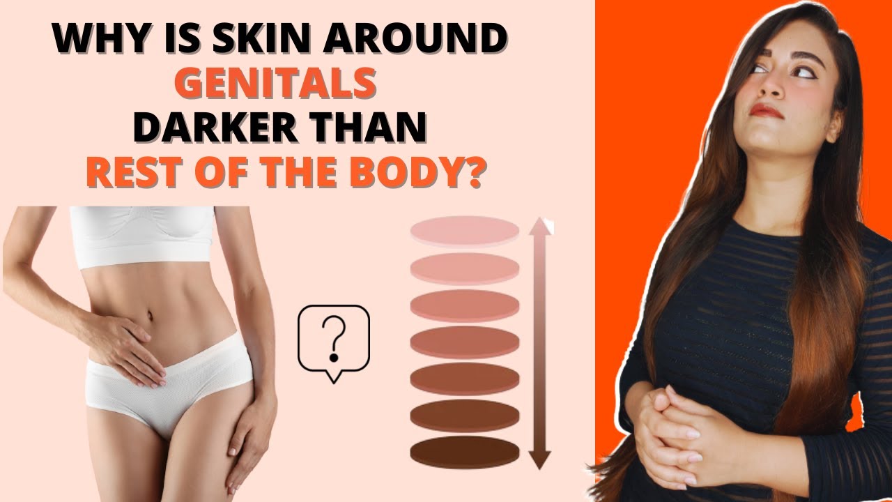 Why is genital skin darker than the rest of the body?
