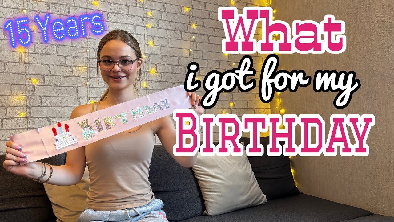 15. Geburtstag - What I got for my birthday
