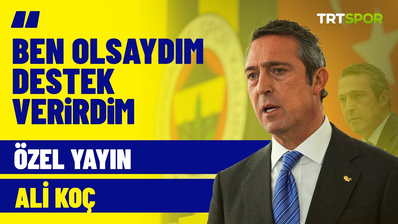 Özel Yayın - Ali Koç | 