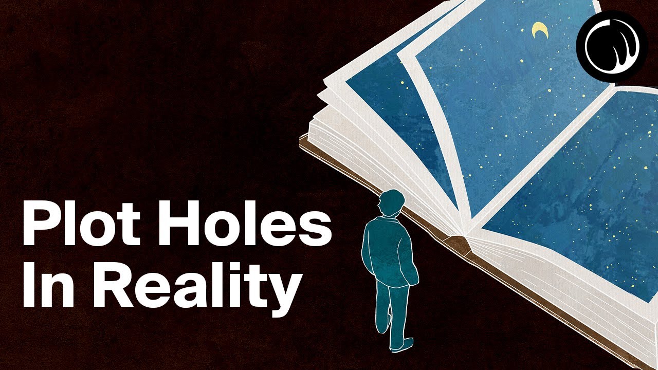 Plot Holes in Reality