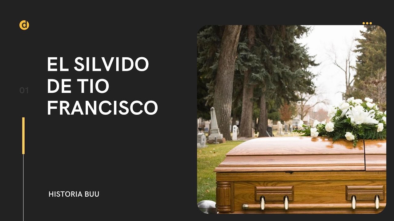 historia BU: EL SILVIDO DE TIO FRANCISCO