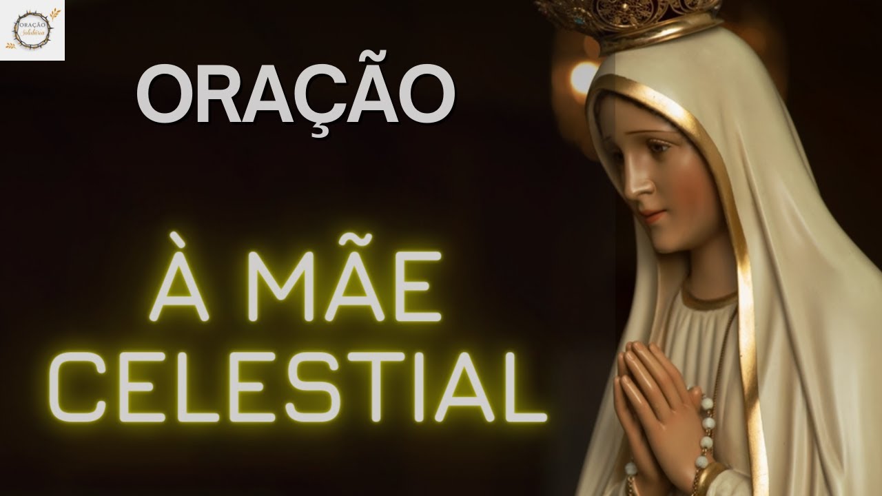 Ora&ccedil;&atilde;o &agrave; M&atilde;e Celestial: Profunda Devo&ccedil;&atilde;o e Confian&ccedil;a na Intercess&atilde;o de Maria