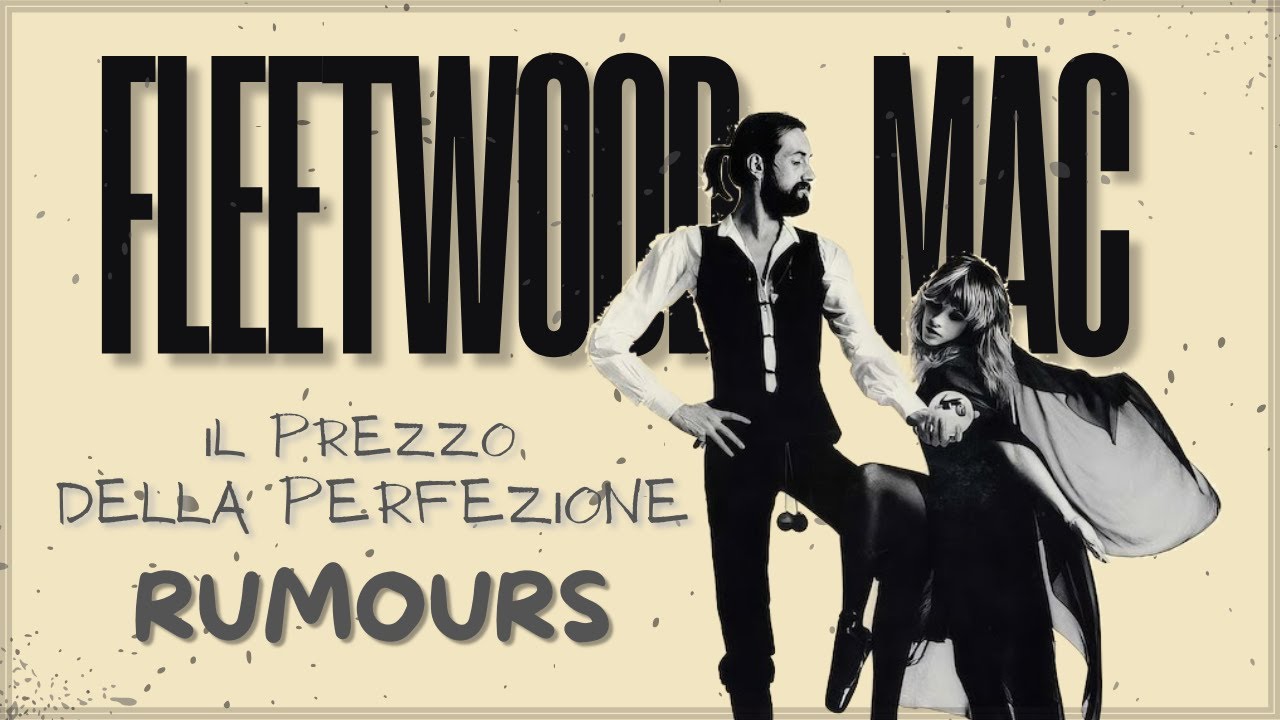 FLEETWOOD MAC: Droga, Tradimenti e Talento gli Ingredienti del Disco Perfetto